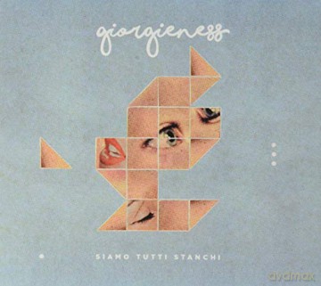 Giorgieness: Siamo Tutti Stanchi [CD]