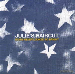 Julie S Haircut: Stars Never Look So Bright [CD]