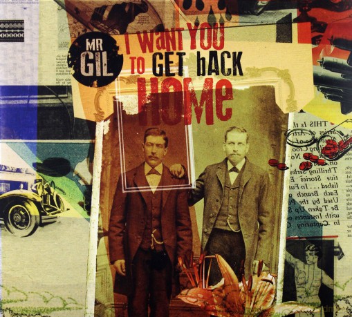 Mr Gil: I Want You To Get Back Home [CD]
