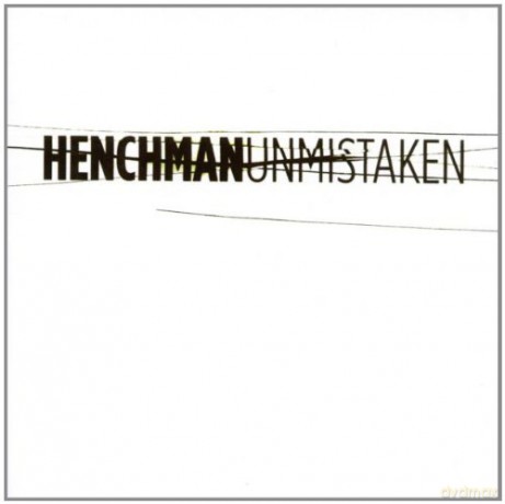 Henchman: Unmistaken [CD]