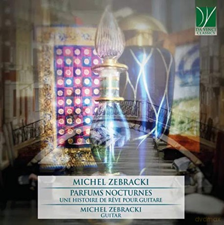 Zebracki, Michel: Zebracki: Parfums Nocturnes (Une Histoire De RĘVe Pour Guitare) [CD]