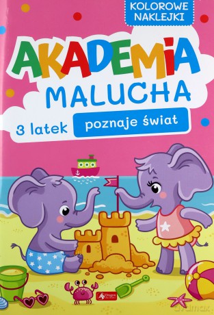 Akademia malucha. 3-latek poznaje świat [KSIĄŻKA]
