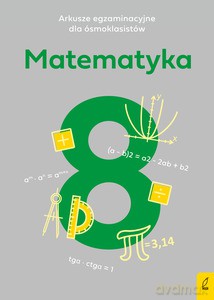 Arkusze egzaminacyjne dla ósmoklasistów. Matematyka - Paulina Żelazowska [KSIĄŻKA]