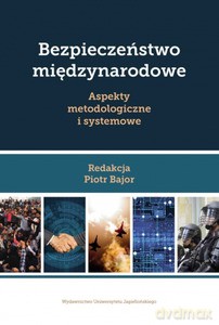 Bezpieczeństwo międzynarodowe Aspekty metodologiczne i systemowe [KSIĄŻKA]