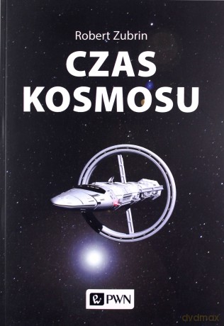 Czas kosmosu - Robert Zubrin [KSIĄŻKA]
