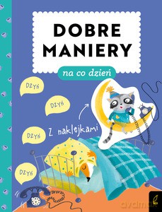Dobre maniery. Dobre maniery na co dzień - Patrycja Wojtkowiak-Skóra [KSIĄŻKA]