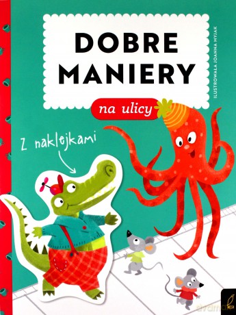 Dobre maniery. Dobre maniery na ulicy - Patrycja Wojtkowiak-Skóra [KSIĄŻKA]