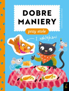 Dobre maniery. Dobre maniery przy stole - Patrycja Wojtkowiak-Skóra [KSIĄŻKA]