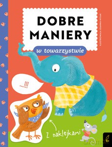 Dobre maniery. Dobre maniery w towarzystwie - Patrycja Wojtkowiak-Skóra [KSIĄŻKA]