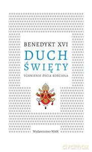 Duch Święty Tchnienie życia Kościoła - Benedykt XVI [KSIĄŻKA]