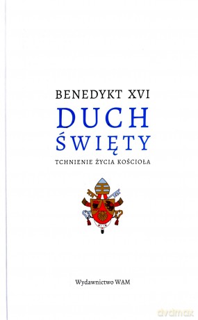 Duch Święty Tchnienie życia Kościoła - Benedykt XVI [KSIĄŻKA]