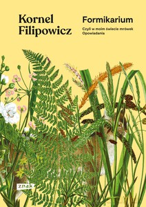 Formikarium, czyli w moim świecie mrówek. Opowiadania - Kornel Filipowicz [KSIĄŻKA]