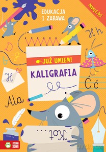 Już umiem. Kaligrafia [KSIĄŻKA]