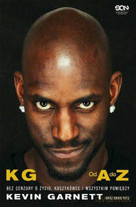 Kevin Garnett. Od A do Z. Bez cenzury o życiu, koszykówce i wszystkim pomiędzy - Kevin Garnett, David Ritz [KSIĄŻKA]