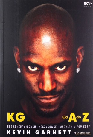 Kevin Garnett. Od A do Z. Bez cenzury o życiu, koszykówce i wszystkim pomiędzy - Kevin Garnett, David Ritz [KSIĄŻKA]