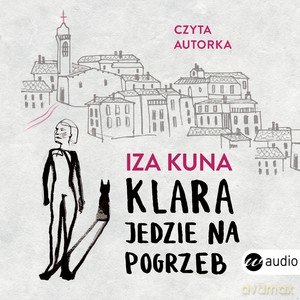 Klara jedzie na pogrzeb (audiobook) - Iza Kuna [AUDIOBOOK]