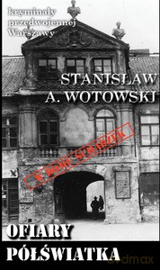 Kryminały przedwojennej Warszawy (Tom 94) Ofiary półświatka - Stanisław A. Wotowski [KSIĄŻKA]