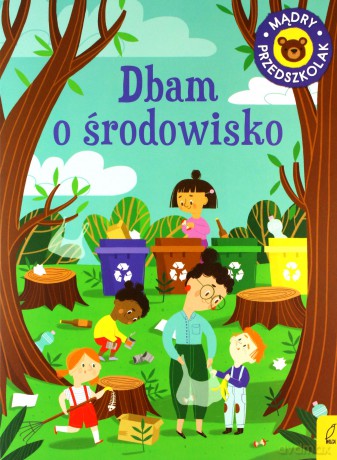 Mądry przedszkolak. Dbam o środowisko - Patrycja Wojtkowiak-Skóra [KSIĄŻKA]