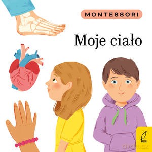 Montessori. Moje ciało - Marzena Kunicka-Porwisz [KSIĄŻKA]