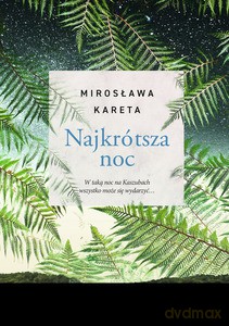 Najkrótsza noc - Mirosława Kareta [KSIĄŻKA]