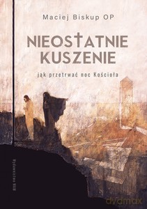 Nieostatnie kuszenie - Biskup OP Maciej [KSIĄŻKA]