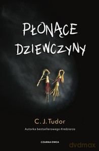Płonące dziewczyny - C.J. Tudor [KSIĄŻKA]