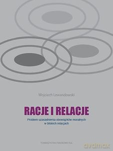 Racje i relacje. Problem uzasadnienia obowiązków moralnych w bliskich relacjach - Wojciech Lewandowski [KSIĄŻKA]