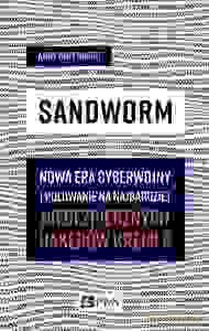 Sandworm Nowa era cyberwojny - Andy Greenberg [KSIĄŻKA]
