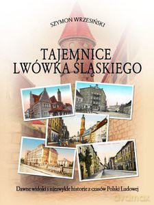 Tajemnice Lwówka Śląskiego - Szymon Wrzesiński [KSIĄŻKA]