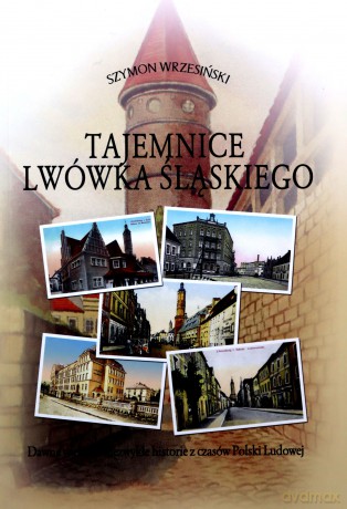 Tajemnice Lwówka Śląskiego - Szymon Wrzesiński [KSIĄŻKA]