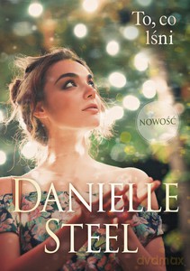 To, co lśni - Danielle Steel [KSIĄŻKA]
