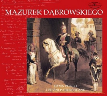 Mazurek Dąbrowskiego - Hymn Polski i pieśni patriotyczne (digipack) [CD]