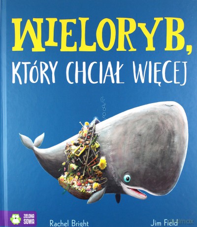 Wieloryb, który chciał więcej - Rachel Bright [KSIĄŻKA]