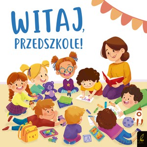 Witaj, przedszkole! - Patrycja Wojtkowiak-Skóra [KSIĄŻKA]