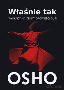 Właśnie tak. Wykłady na temat opowieści sufi - OSHO [KSIĄŻKA]