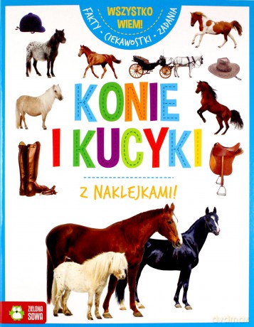 Wszystko wiem! Konie i kucyki - Marta Maruszczak [KSIĄŻKA]