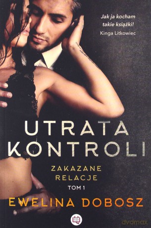 Zakazane relacje (Tom 1) Utrata kontroli - Ewelina Dobosz [KSIĄŻKA]