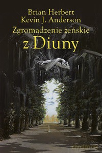 Zgromadzenie żeńskie z Diuny - Brian Herbert, J. Anderson Kevin [KSIĄŻKA]