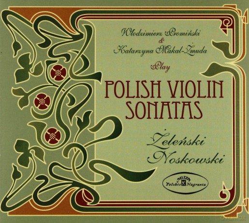 Polish Violin Sonatas - Play Włodzimierz Promiński, Katarzyna Makal - Żmuda /Żeleński, Noskowski/ [CD]