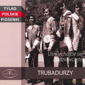 Trubadurzy: Uśmiechajcie się dziewczęta (digipack) [CD]