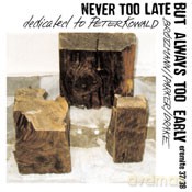 Peter Brotzmann, William Parker, Hamid Drake: Never Too Late But Always Too Early - Dedicated To Peter Kowald [2CD]