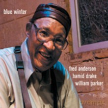 Fred Anderson, Hamid Drake, William Parker: Blue Winter [2CD]
