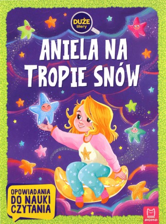 Aniela na tropie snów. Duże litery. Opowiadania do nauki czytania - Agata Giełczyńska-Jonik [KSIĄŻKA]