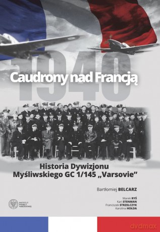 Caudrony nad Francją. Historia Dywizjonu Myśliwskiego GC 1/145 Varsovie - Bartłomiej Belcarz [KSIĄŻKA]