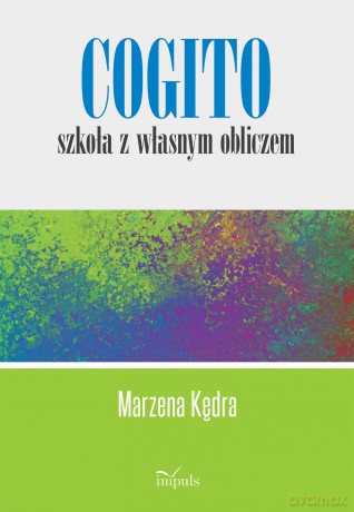 Cogito szkoła z własnym obliczem - Marzena Kędra [KSIĄŻKA]