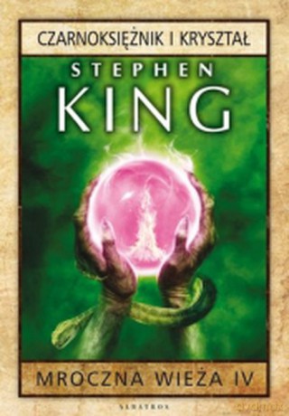 Czarnoksiężnik i kryształ. Mroczna Wieża (Tom 4) - Stephen King [KSIĄŻKA]