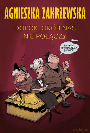 Dopóki grób nas nie połączy - Agnieszka Zakrzewska [KSIĄŻKA]