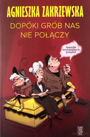 Dopóki grób nas nie połączy - Agnieszka Zakrzewska [KSIĄŻKA]