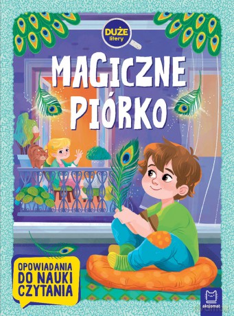 Magiczne piórko. Duże litery. Opowiadania do nauki czytania - Agata Giełczyńska-Jonik [KSIĄŻKA]
