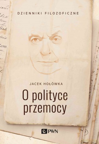 O polityce przemocy - Jacek Hołówka [KSIĄŻKA]